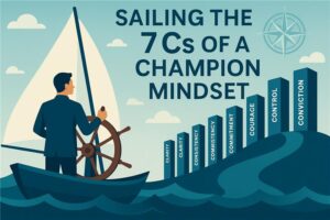 Sailing the 7 Cs of a Champion Mindset