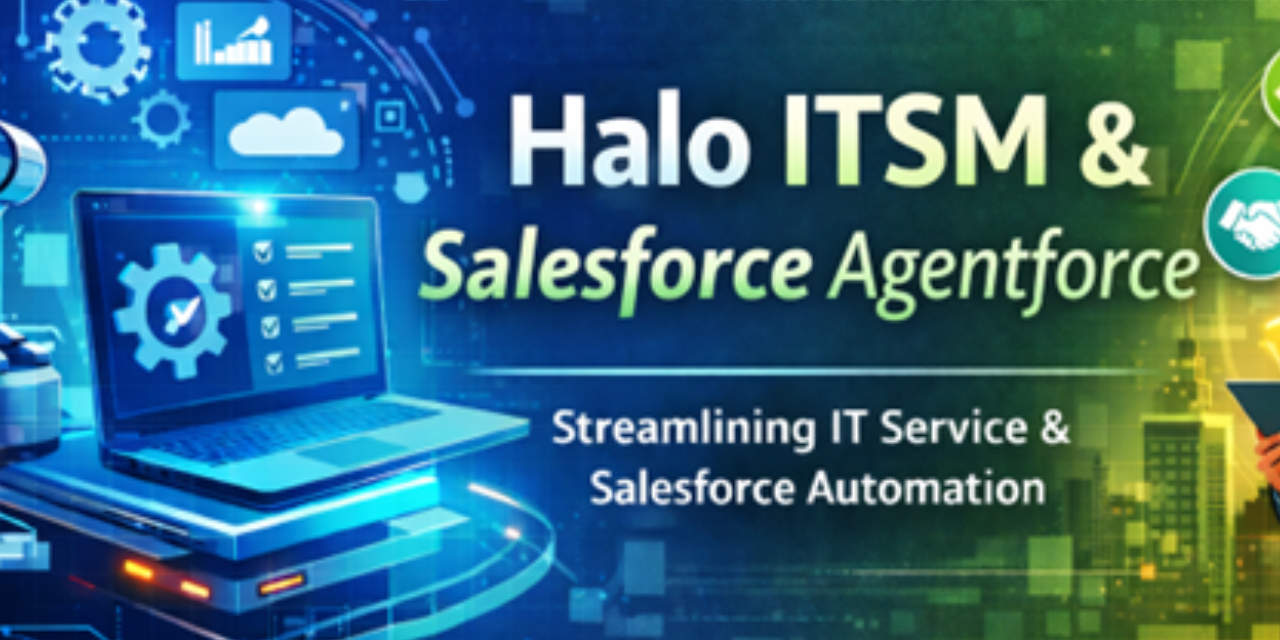 Part 2: HaloITSM and Salesforce Agentforce IT Service